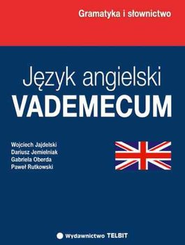Język angielski. Vademecum. Gramatyka i słownictwo - Jajdelski Wojciech, Jemielniak Dariusz, Oberda Gabriela, Rutkowski Paweł