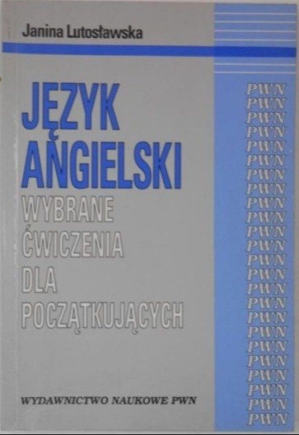 Język Angielski wybrane ćwiczenia dla początkujących - Opracowanie