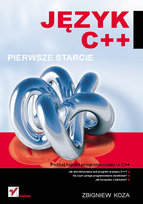 Język C++. Pierwsze starcie - Koza Zbigniew | Książka w Empik
