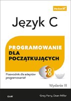 Język C. Programowanie dla początkujących Miller Dean, Perry Greg