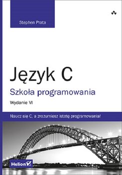 Język C. Szkoła programowania - Stephen Prata