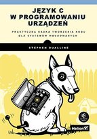 Język C w programowaniu urządzeń. Praktyczna nauka tworzenia kodu dla systemów wbudowanych - ebook mobi Stephen Oualline