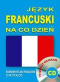 Język francuski na co dzień. Rozmówki polsko-francuskie + CD - Opracowanie zbiorowe