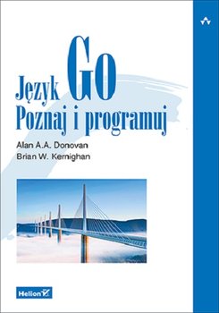 Język Go. Poznaj i programuj - Donovan A.A Alan, Kernighan Brian W.