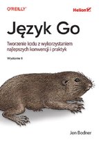 Język Go. Tworzenie kodu z wykorzystaniem najlepszych konwencji i praktyk Bodner Jon