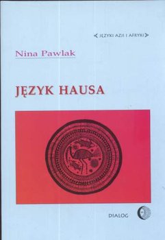 Język Hausa. Języki Azji i Afryki - Pawlak Nina