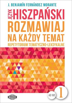 Język hiszpański. Rozmawiaj na każdy temat - Morante Fernandez J. Benjamin