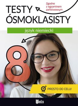 Język niemiecki. Testy ósmoklasisty - Opracowanie zbiorowe