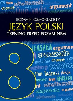 Język polski. Egzamin ósmoklasisty. Trening przed egzaminem - Opracowanie zbiorowe
