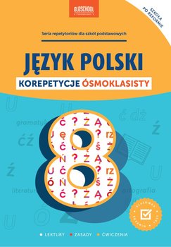 Język polski. Korepetycje ósmoklasisty - Opracowanie zbiorowe