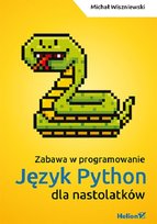 Język Python dla nastolatków. Zabawa w programowanie
