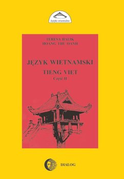 Język wietnamski. Podręcznik. Część 2 - Halik Teresa, Hoang Thu Oanh
