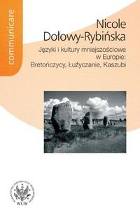 Języki i kultury mniejszościowe w Europie: Bretończycy, Łużyczanie, Kaszubi - Dołowy-Rybińska Nicole