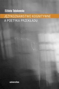 Językoznawstwo kognitywne a poetyka przekładu - Tabakowska Elżbieta