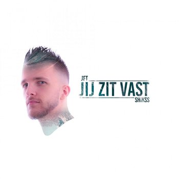 Jij Zit Vast - JFT feat. Shikss