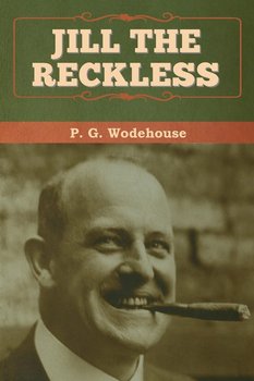Jill the Reckless - Wodehouse P. G.