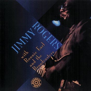 Jimmy Rogers With Ronnie Earl And The Broadcasters - Jimmy Rogers, Ronnie Earl And The Broadcasters