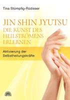 Jin Shin Jyutsu - Die Kunst des Heilströmens erlernen - Stumpfig-Rudisser Tina