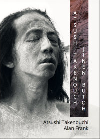 Jinen Butoh Atsushi Takenouchi - Alan Frank, Atsushi Takenouchi