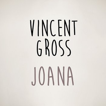 Joana - Vincent Gross