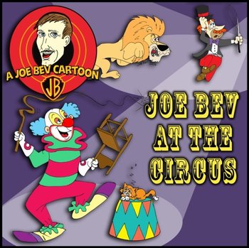 Joe Bev at the Circus - Kellogg Lorie, Butler Charles Dawson, Bevilacqua Joe