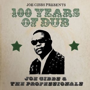 Joe Gibbs Presents 100 Years of Dub - Gibbs Joe