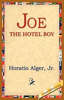 Joe the Hotel Boy - Alger Horatio Jr.