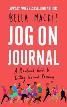 Jog on Journal: A Practical Guide to Getting Up and Running - Mackie Bella