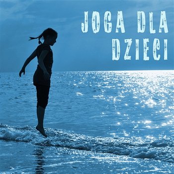 Joga Dla Dzieci – Muzyka Relaksacyjna W Tle, Ćwicz Jogę I Medytację, Zajęcia Z Jogi Dla Dzieci, Spokojna Muzyka, Kojące Dźwięki - Muzyka Relaksacyjna do Zajęć Jogi