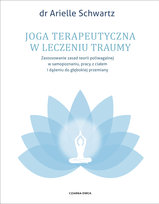 Joga terapeutyczna w leczeniu traumy Schwartz Arielle