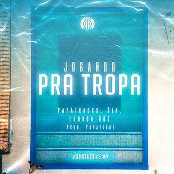 Jogando pra Tropa (Papatracks #5) - PAPATRACKS, L7nnon, & OIK feat. NOG