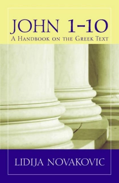 John 1 10 A Handbook On The Greek Text Lidija Novakovic Ksi ka W 