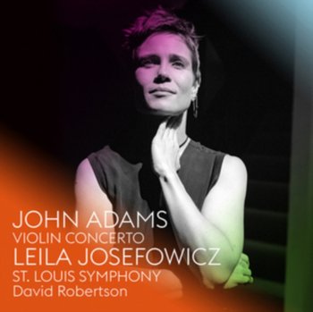 John Adams: Violin Concerto - Josefowicz Leila, St. Louis Symphony