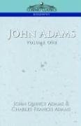 John Adams Vol. 1 - Adams John Quincy, Adams Charles Francis