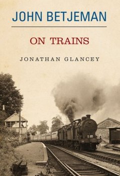 John Betjeman on Trains - Betjeman John