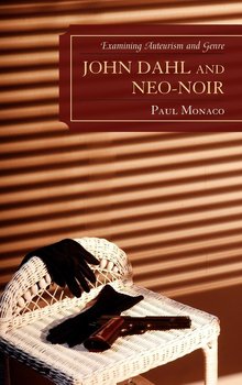 John Dahl and Neo-Noir - Monaco Paul