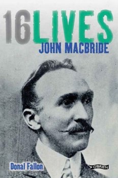 John MacBride: 16Lives - Donal Fallon