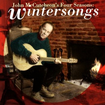 John McCutcheon's Four Seasons: Wintersongs - John McCutcheon