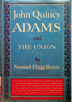 John Quincy Adams and the Union - Samuel Flagg Bemis | Książka w Empik
