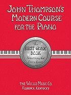 John Thompson's Modern Course for the Piano: The First Grade Book Thompson John