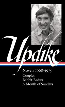 John Updike: Novels 1968-1975 (loa #326): Couples  Rabbit Redux  A Month of Sundays - Updike John