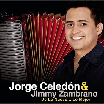 Jorge Celedón & Jimmy Zambrano De Lo Nuevo... Lo Mejor - Jorge Celedon, Jimmy Zambrano