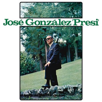 Jose González "Presi" - Jose Gonzalez "El Presi"