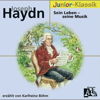 Joseph Haydn: Sein Leben - Seine Musik - Karlheinz Böhm
