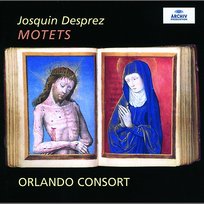 Josquin Desprez: Motets The Orlando Consort