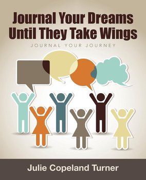 Journal Your Dreams Until They Take Wings - Turner Julie Copeland