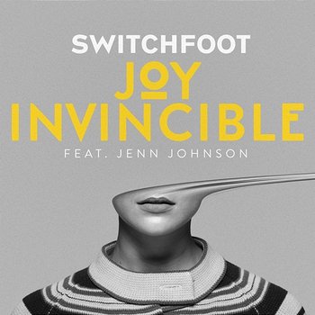 JOY INVINCIBLE - Switchfoot feat. Jenn Johnson