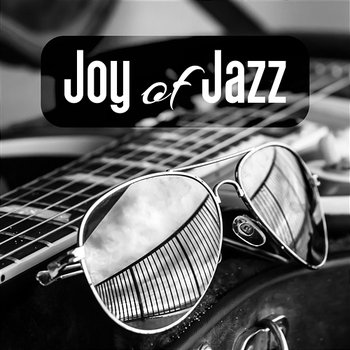 Joy of Jazz: Music for Romantic Time, Chill Out Session, Acoustic Background Sounds, Piano Bar for Lovers - Romantic Evening Jazz Club