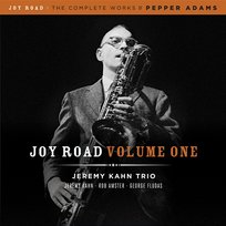 Joy Road Volume 1 (The Complete Works of Pepper Adams) Jeremy Kahn Trio