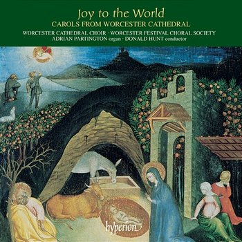 Joy to the World: Carols from Worcester Cathedral - Worcester Cathedral Choir, Donald Hunt